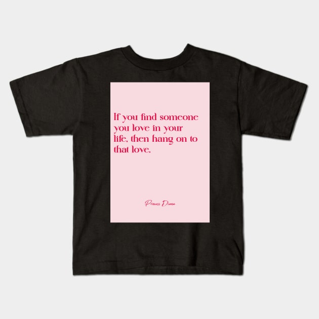 Best love quotes - Princess Diana Kids T-Shirt by Labonneepoque